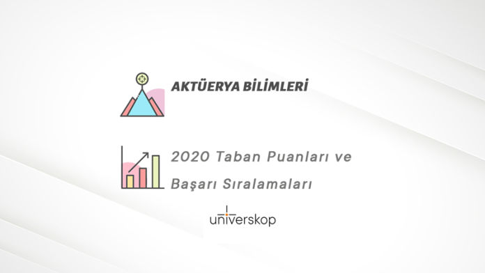 Aktüerya Bilimleri Taban Puanları ve Sıralamaları