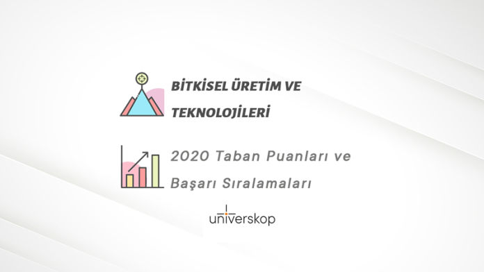 Bitkisel Üretim ve Teknolojileri Taban Puanları ve Sıralamaları