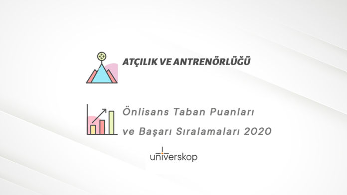 Atçılık ve Antrenörlüğü 2 Yıllık Önlisans Taban Puanları ve Sıralamaları