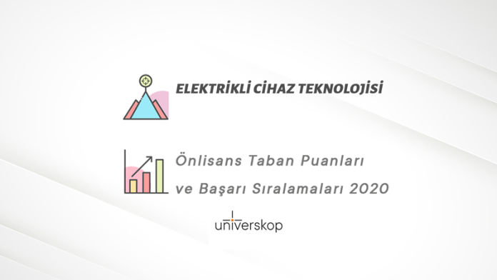 Elektrikli Cihaz Teknolojisi 2 Yıllık Önlisans Taban Puanları ve Sıralamaları