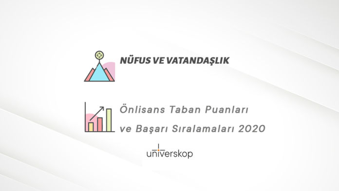 Nüfus ve Vatandaşlık 2 Yıllık Önlisans Taban Puanları ve Sıralamaları