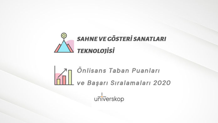 Sahne ve Gösteri Sanatları Teknolojisi 2 Yıllık Önlisans Taban Puanları ve Sıralamaları