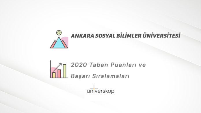 Ankara Sosyal Bilimler Üniversitesi Taban Puanları ve Sıralamaları