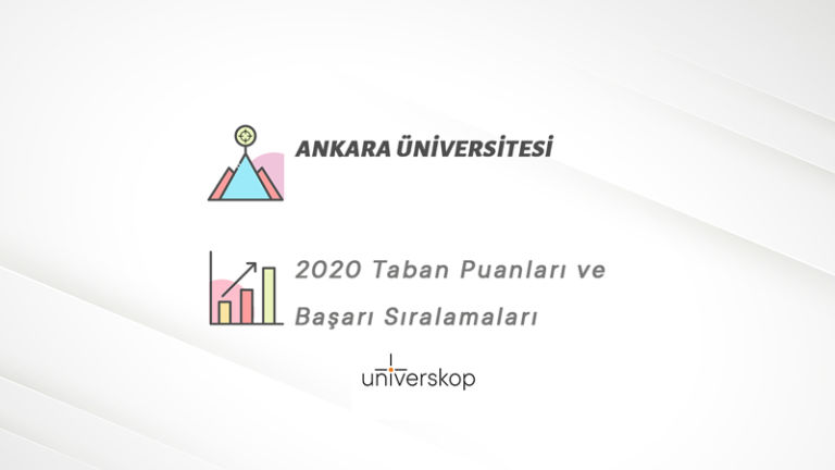 Ankara Üniversitesi Taban Puanları ve Sıralamaları 2020