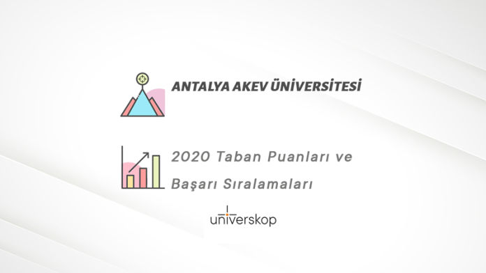 Antalya Akev Üniversitesi Taban Puanları ve Sıralamaları