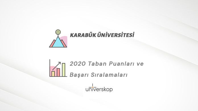 Karabük Üniversitesi Taban Puanları ve Sıralamaları