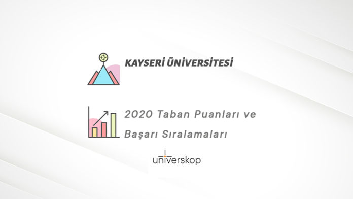 Kayseri Üniversitesi Taban Puanları ve Sıralamaları