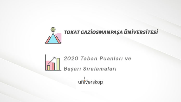 Tokat Gaziosmanpaşa Üniversitesi Taban Puanları ve Sıralamaları